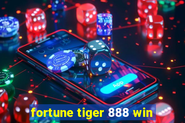 fortune tiger 888 win